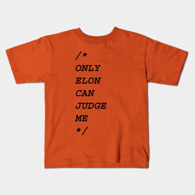 Only Elon Can Judge Me Kids T-Shirt by Milos82